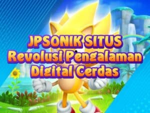 JPSONIK SITUS: Revolusi Pengalaman Digital Cerdas