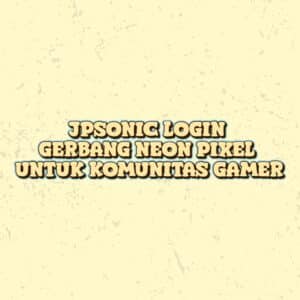 JPSONIC LOGIN Gerbang Neon Pixel untuk Komunitas Gamer