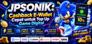 JPSONIK: Cashback E-Wallet Cepat untuk Top Up Game Digital